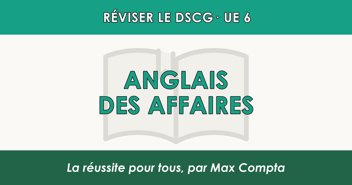 Comment réviser le DSCG UE 6 : Anglais des affaires - Max Compta
