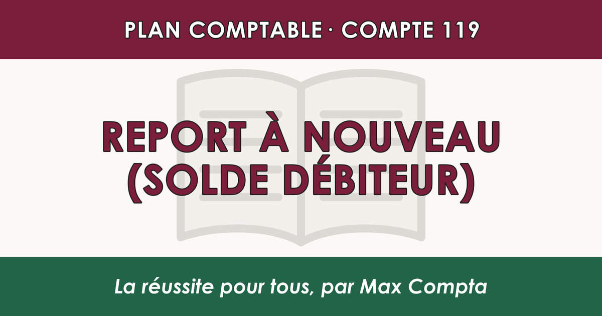 Compte 119 Report a nouveau (solde debiteur) - PCG classe 1 comptes de capitaux - écriture comptable
