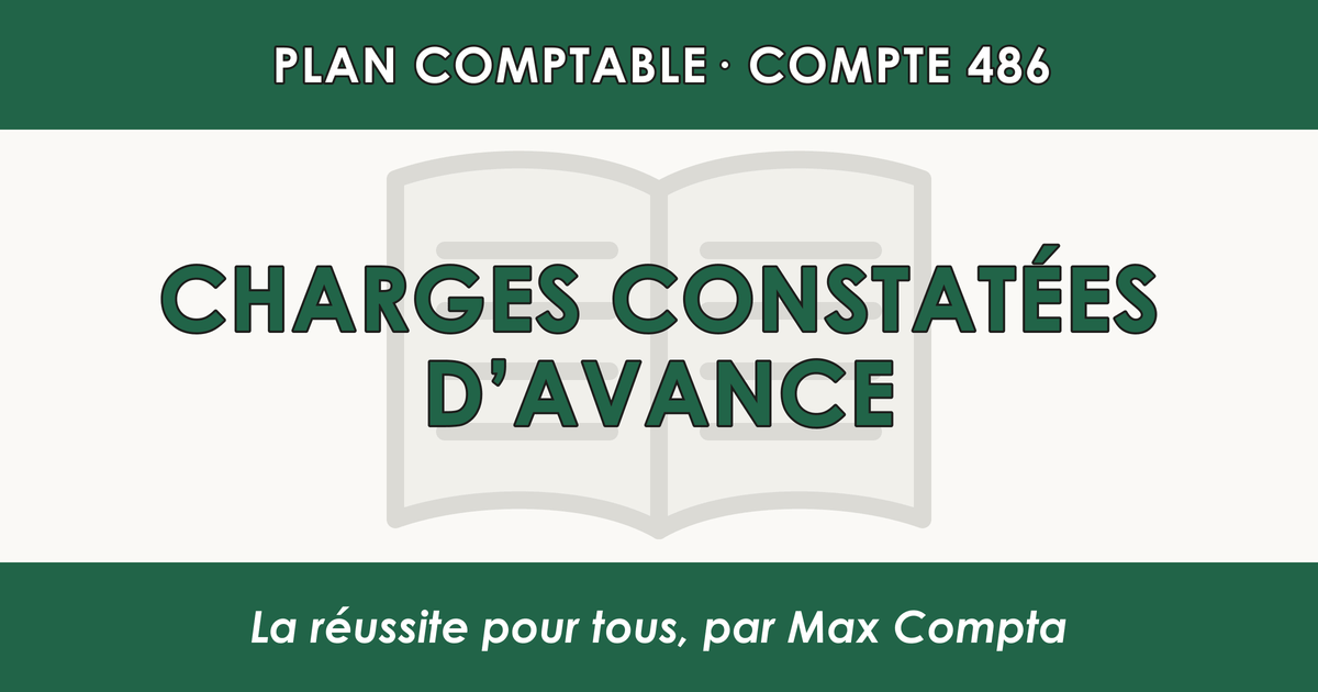 Compte 486 Charges constatees d'avance - PCG classe 4 comptes de tiers - écriture comptable