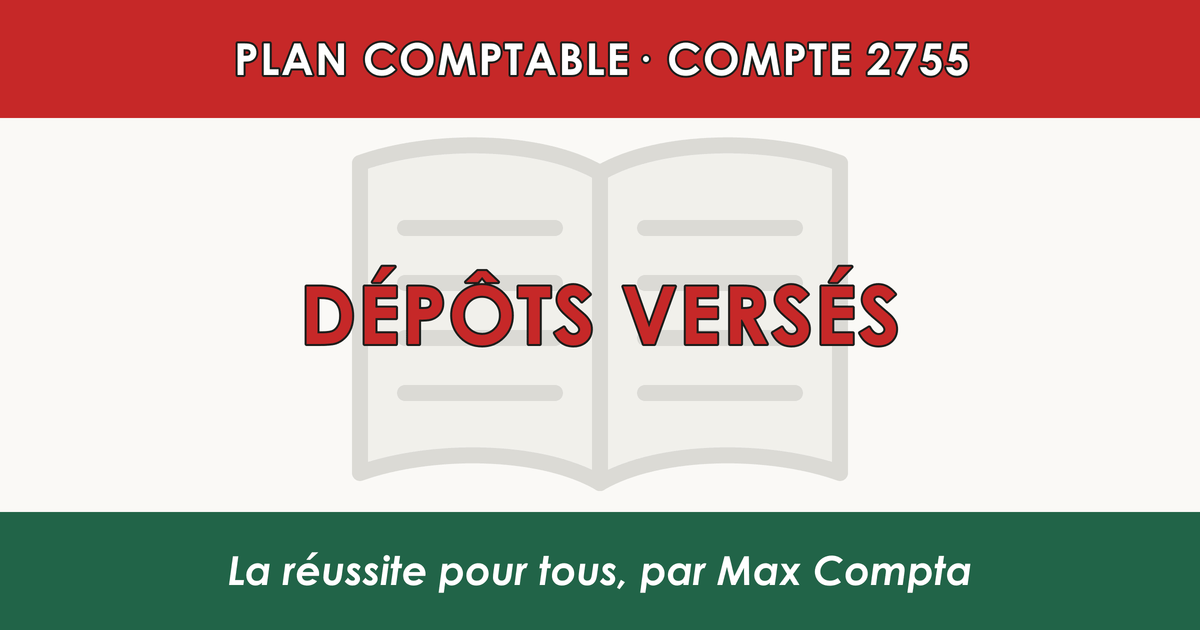 Compte 2755 Depots - plan comptable général PCG classe 2 immobilisations - écriture comptable solde débiteur