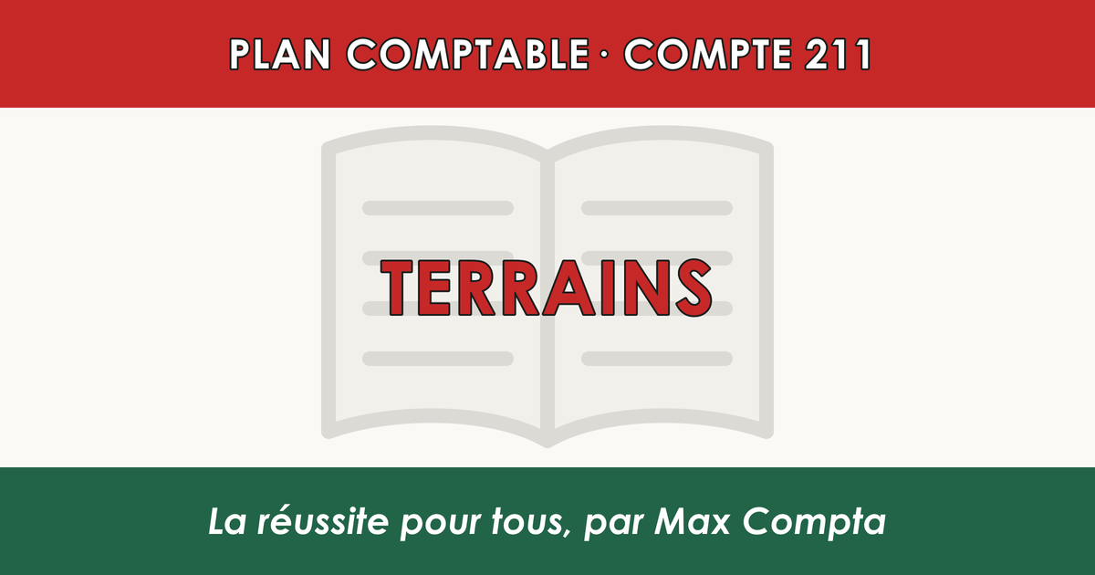 Compte 211 Terrains - plan comptable général PCG classe 2 immobilisations - écriture comptable solde débiteur
