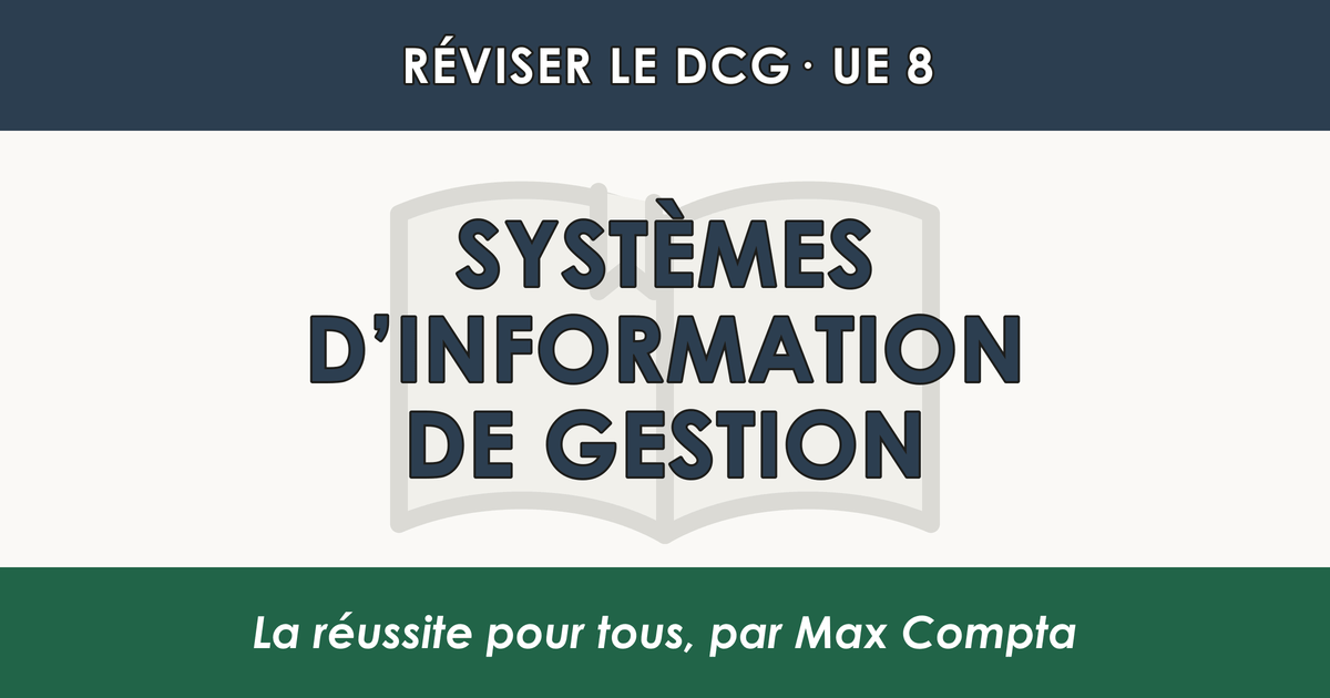 Comment réviser le DCG UE 8 Systèmes d'Information de Gestion SIG - Méthode de révision Max Compta