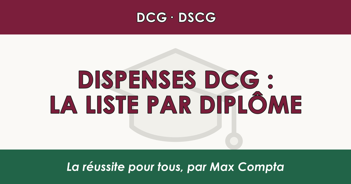 Dispenses DCG : la liste officielle par diplôme - Max Compta