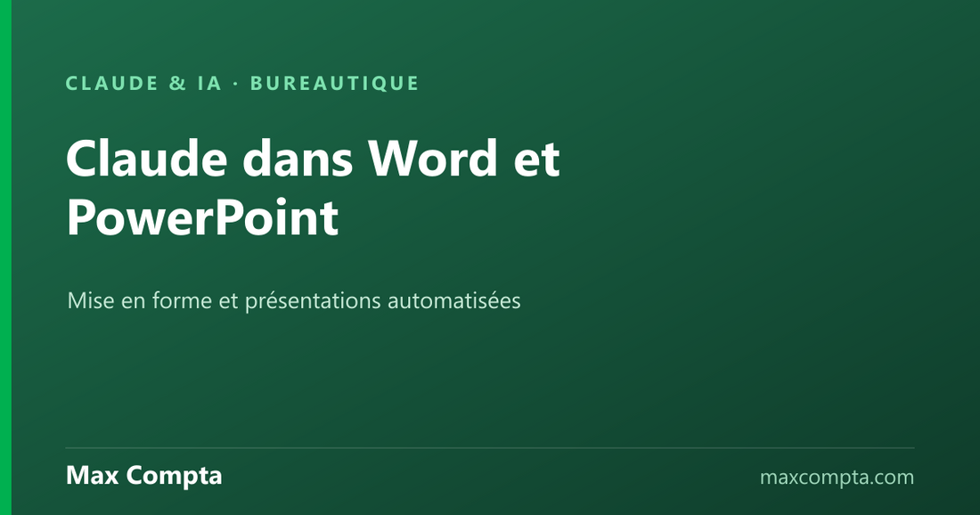 Claude dans Word et PowerPoint : mise en forme et présentations - Max Compta