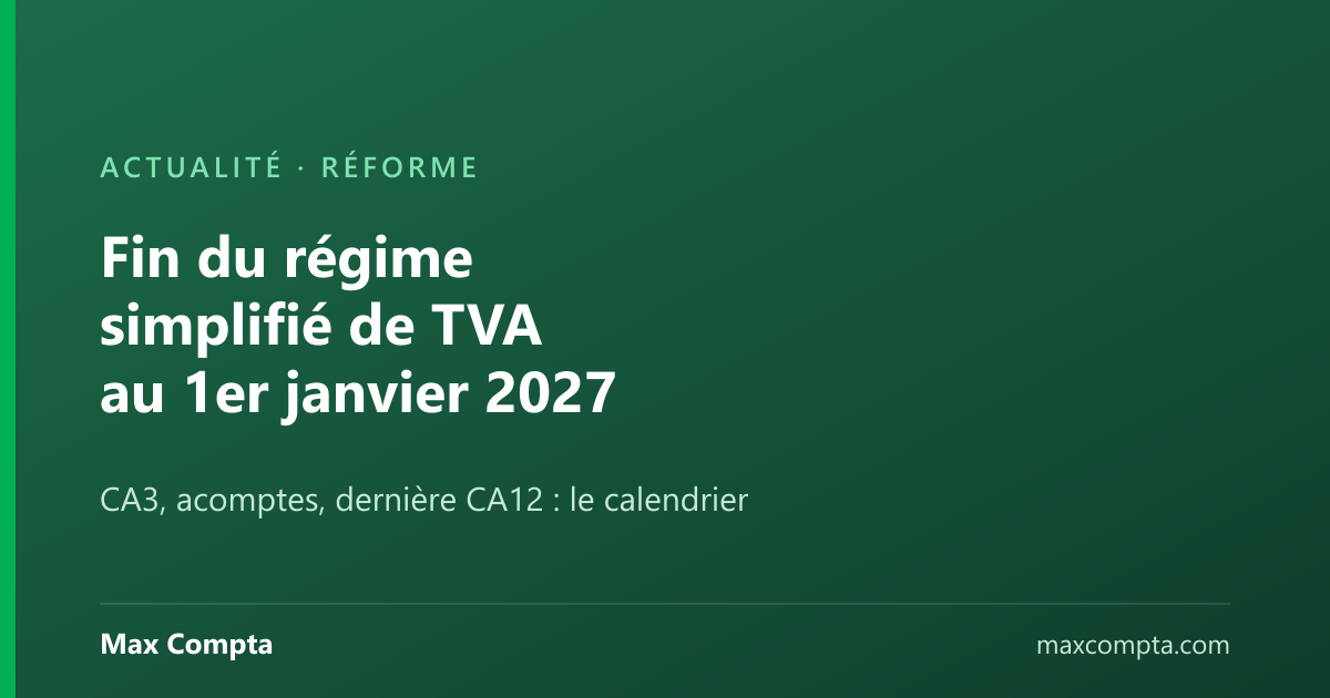 Régime simplifié de TVA supprimé en 2027 : ce qui change - Max Compta