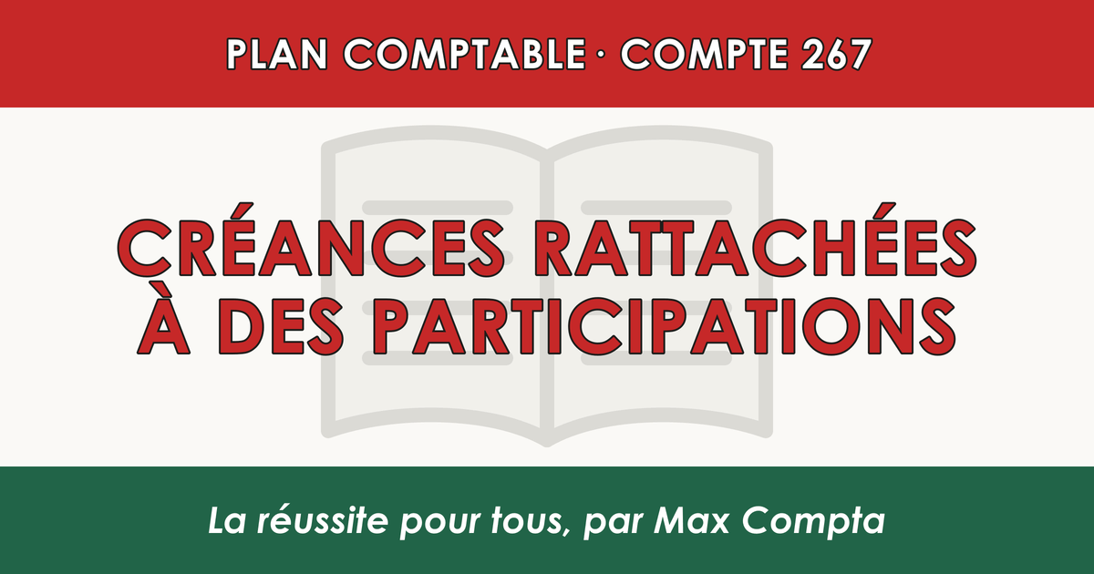 Compte 267 Creances rattachees a des participations - PCG classe 2 immobilisations - écriture comptable