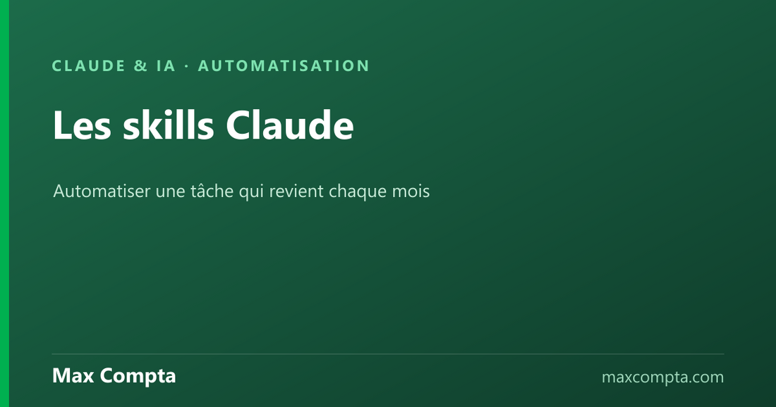 Les skills de Claude : automatiser une tâche mensuelle - Max Compta