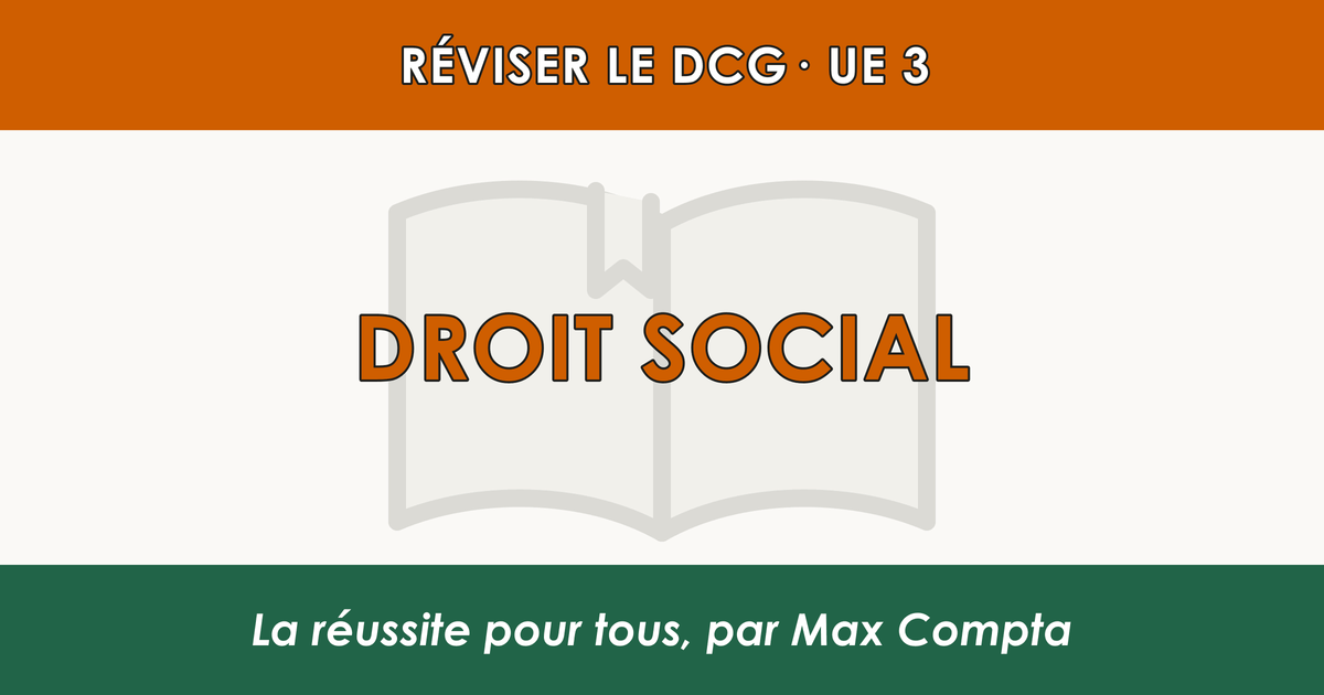 Comment réviser le DCG UE 3 Droit Social - Méthode de révision Max Compta