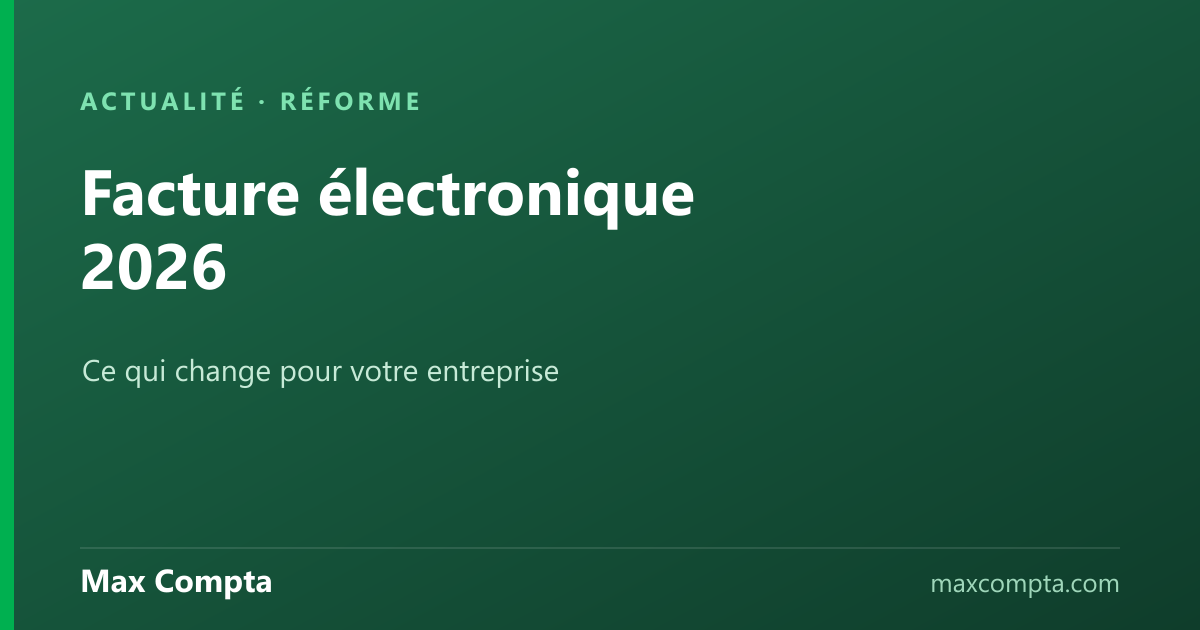 Facture électronique 2026 : ce qui change pour votre entreprise — Max Compta
