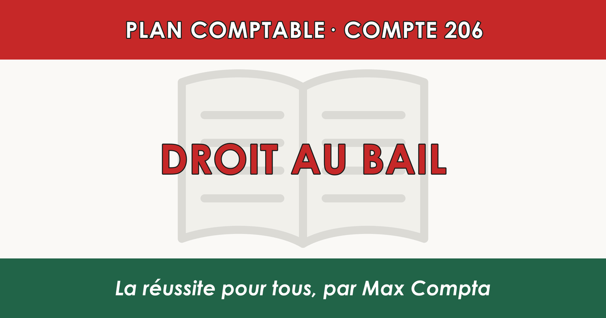 Compte 206 Droit au bail - plan comptable général PCG classe 2 immobilisations - écriture comptable solde débiteur
