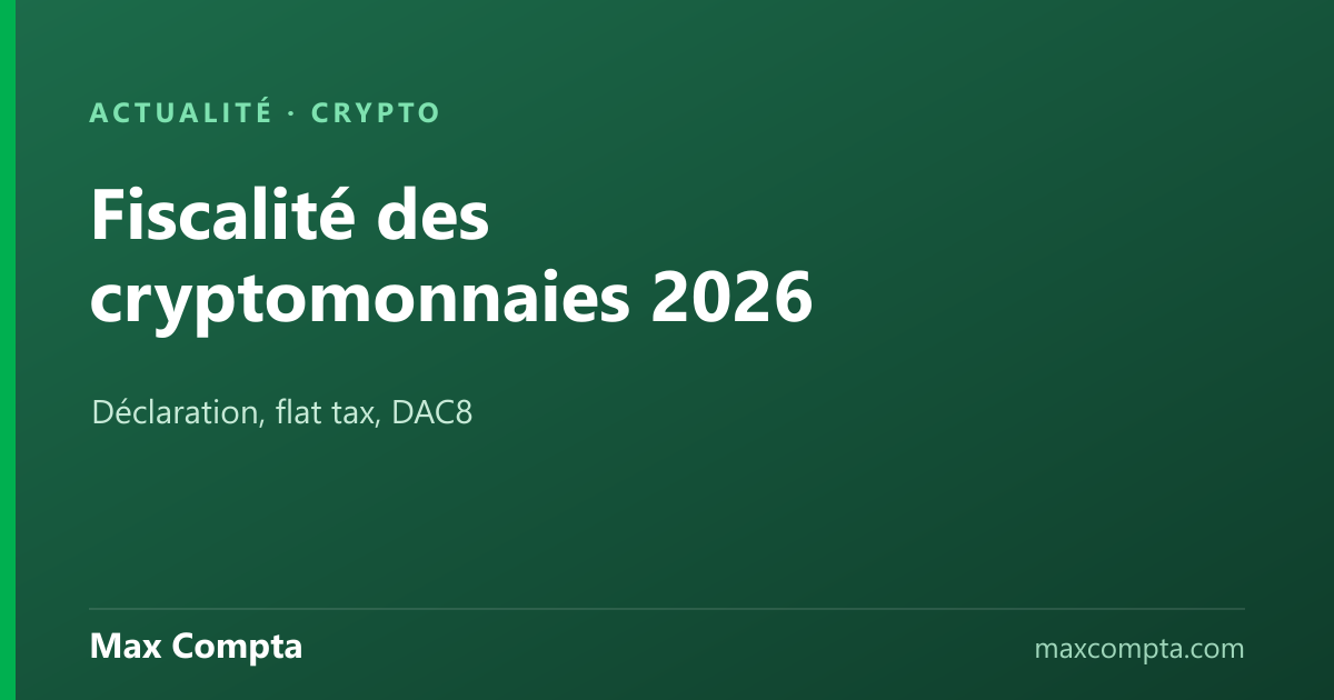 Fiscalité des cryptomonnaies en France 2026 : déclaration, flat tax, DAC8 — Max Compta
