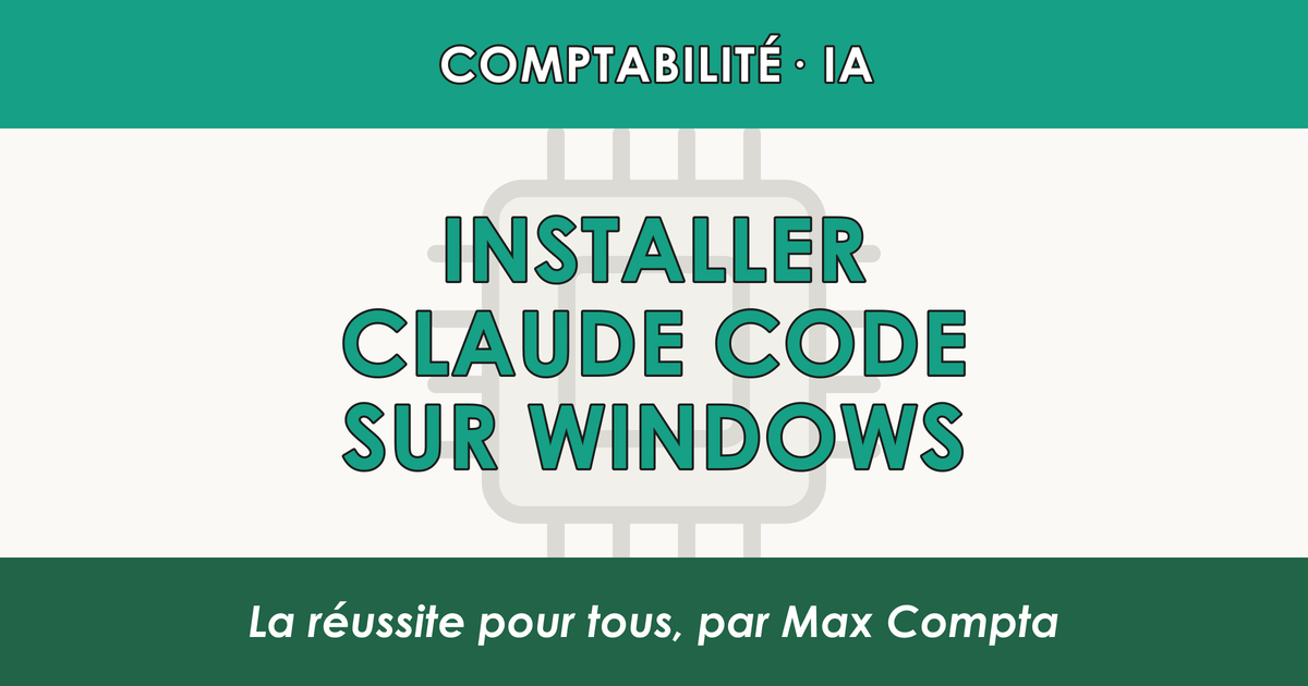 Installer Claude Code sur Windows : le tutoriel pas à pas - Max Compta