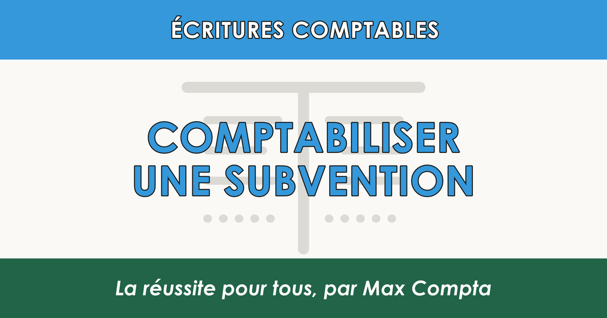 Comptabilisation subvention 74 131 777 - Max Compta