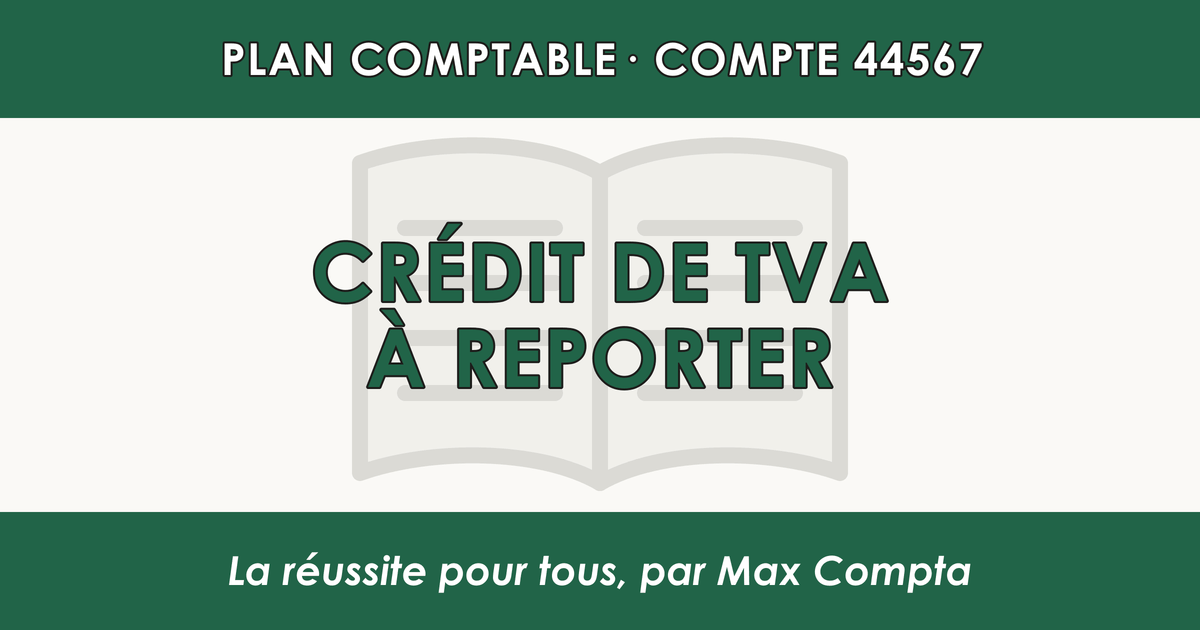 Compte 44567 Credit de TVA a reporter - PCG classe 4 comptes de tiers - écriture comptable