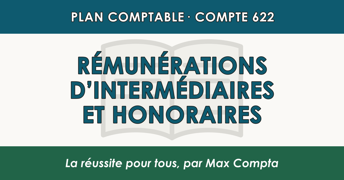 Compte 622 Remunerations d'intermediaires et honoraires - PCG classe 6 charges - écriture comptable