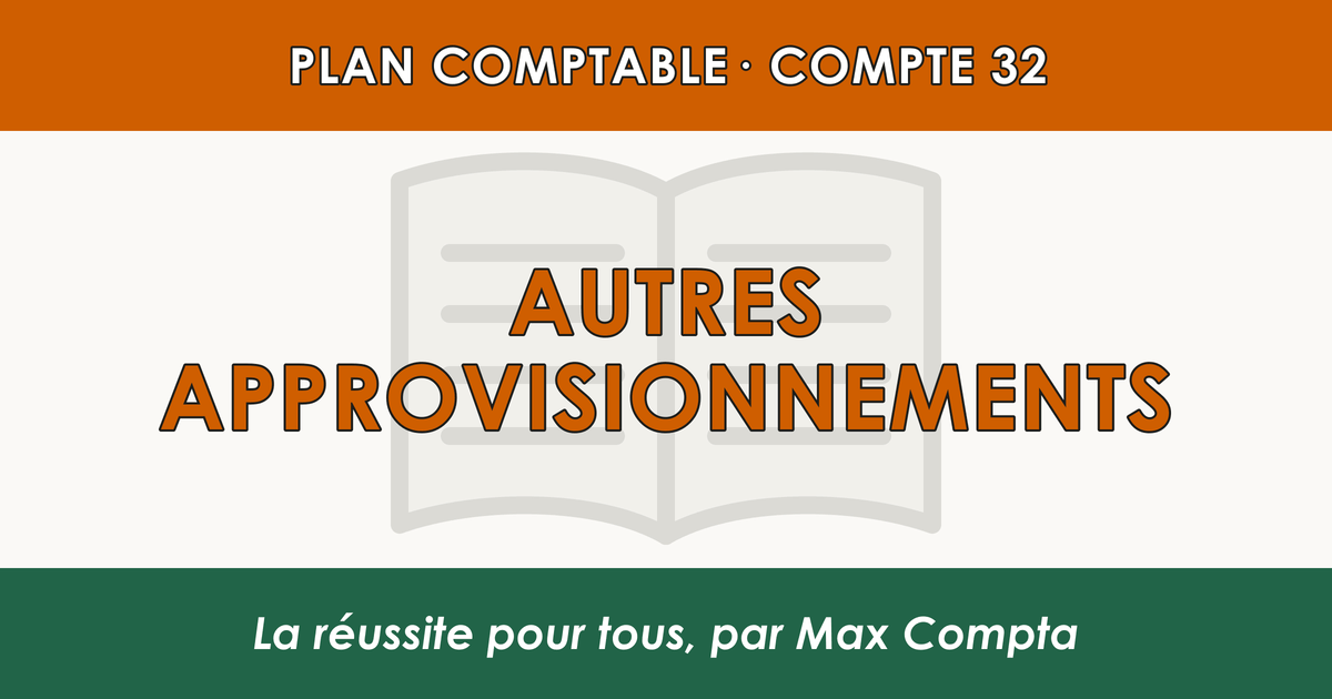 Compte 32 Autres approvisionnements - PCG classe 3 stocks et en-cours - écriture comptable