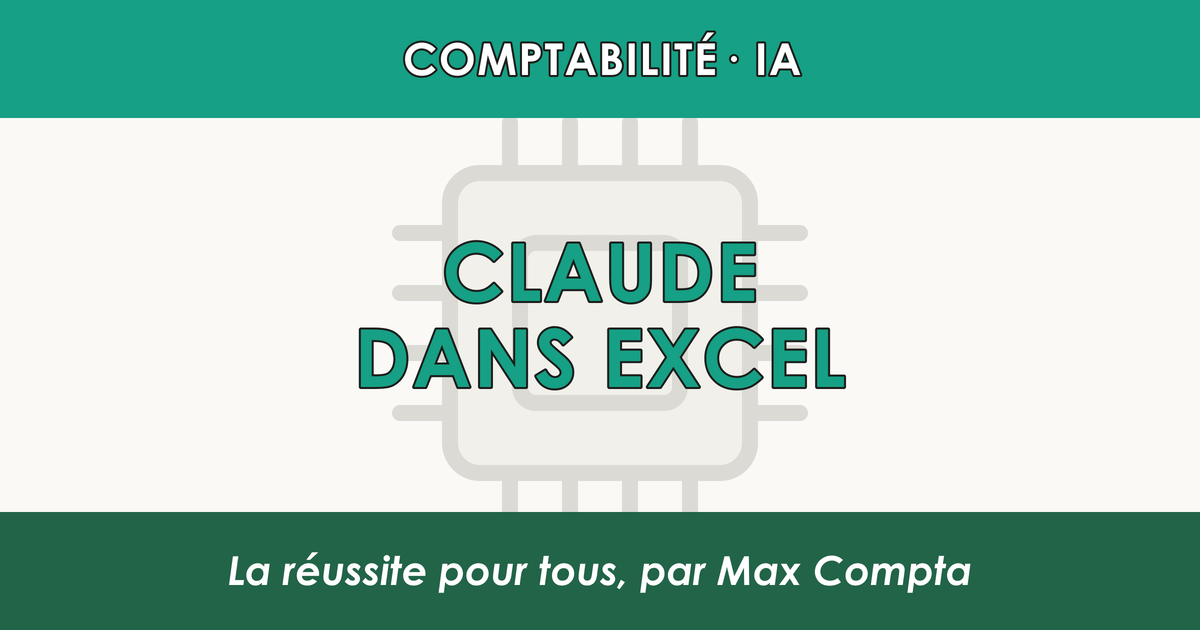 Claude dans Excel : automatiser ses fichiers comptables - Max Compta