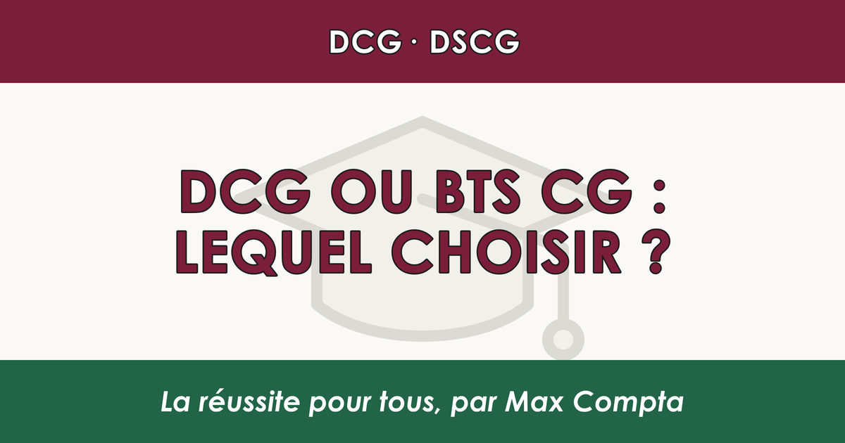DCG ou BTS CG comparatif différences choisir - Max Compta