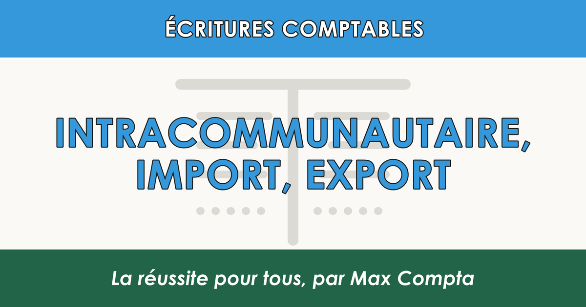 Comptabilisation intracommunautaire TVA 4452 - Max Compta