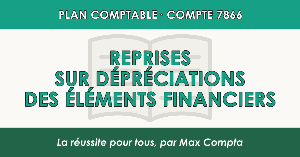 Compte 7866 Reprises sur depreciations des elements financiers - PCG classe 7 produits - écriture comptable