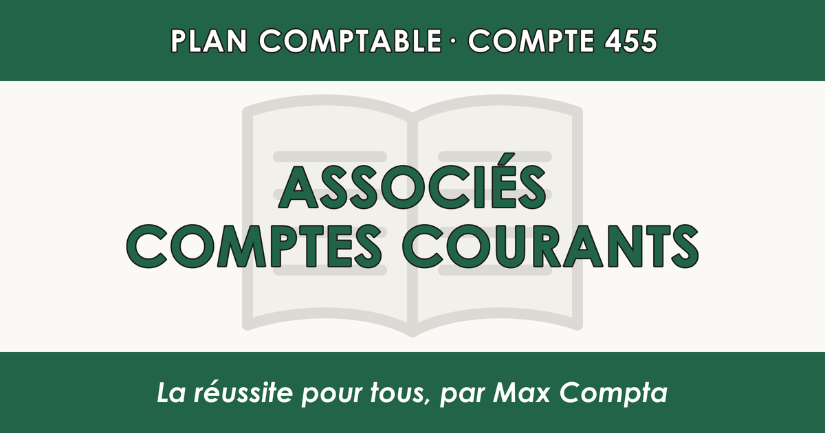 Compte 455 Associes - Comptes courants - PCG classe 4 comptes de tiers - écriture comptable