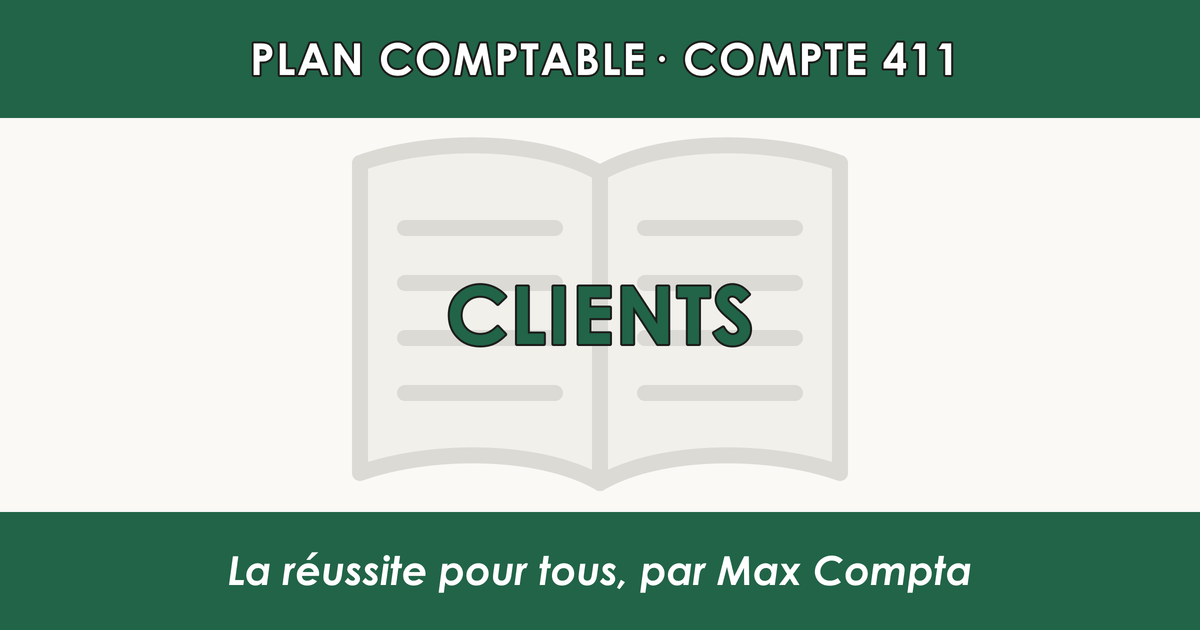 Compte 411 Clients - plan comptable général PCG classe 4 comptes de tiers - écriture comptable solde débiteur