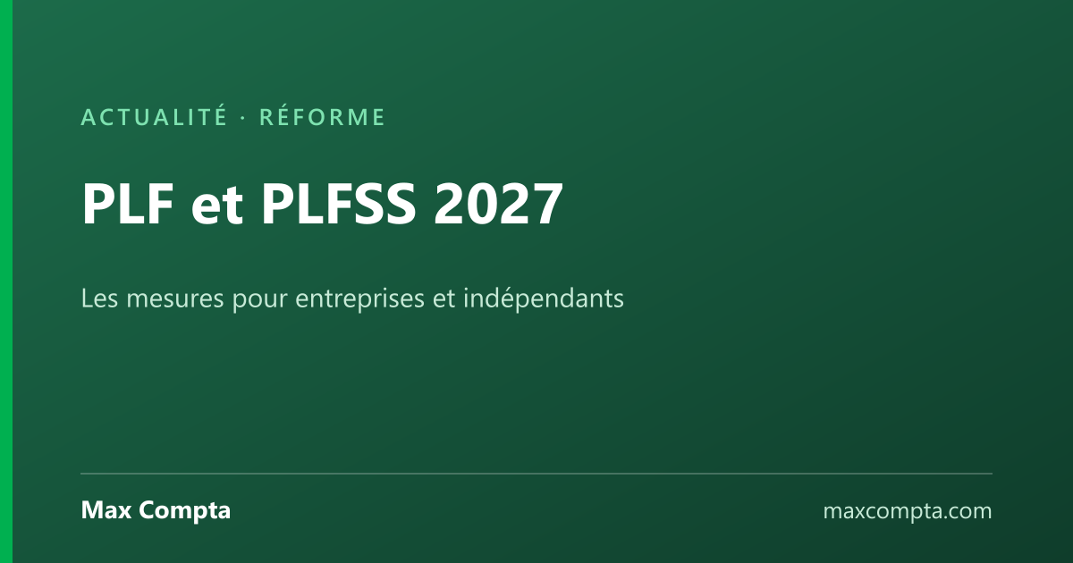 PLF et PLFSS 2027 : les mesures pour entreprises et indépendants - Max Compta