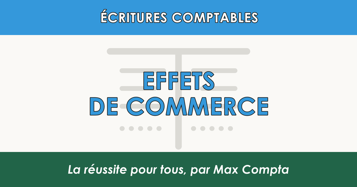 Effets de commerce lettre de change 413 403 - Max Compta