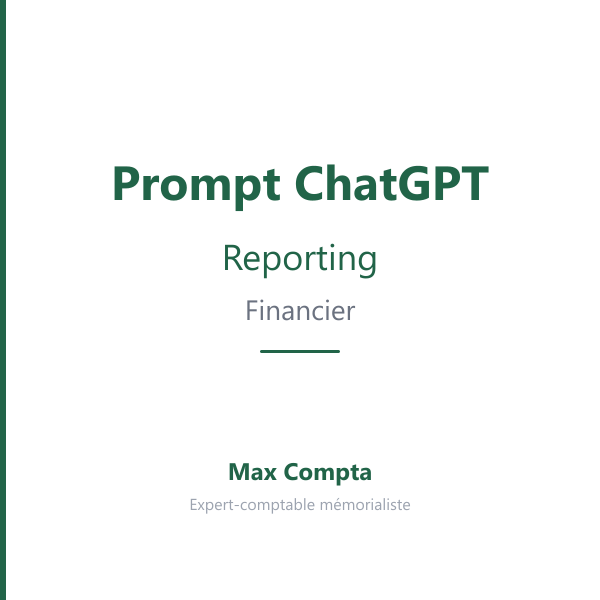 Prompt ChatGPT reporting financier : synthèse direction - Max Compta