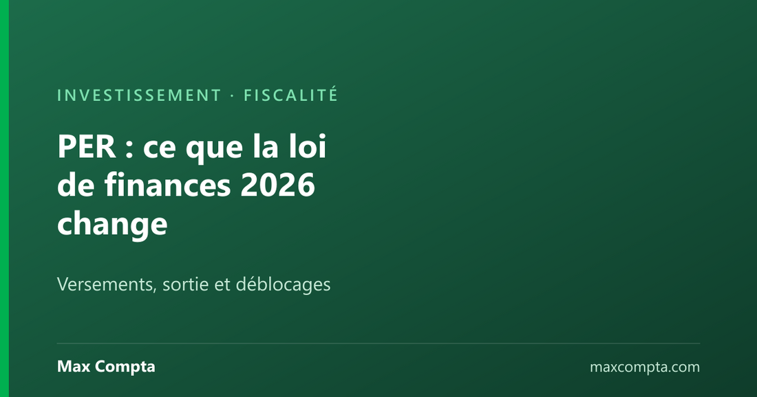 PER : ce que la loi de finances 2026 change à sa fiscalité - Max Compta