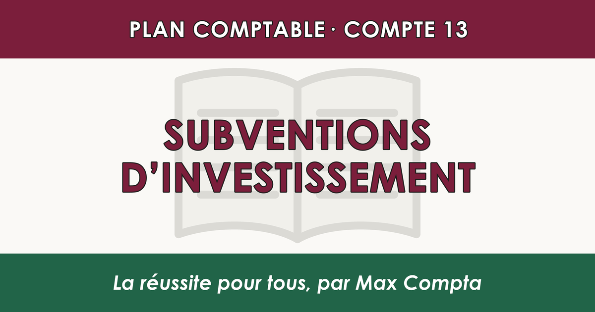 Compte 13 Subventions d'investissement - PCG classe 1 comptes de capitaux - écriture comptable