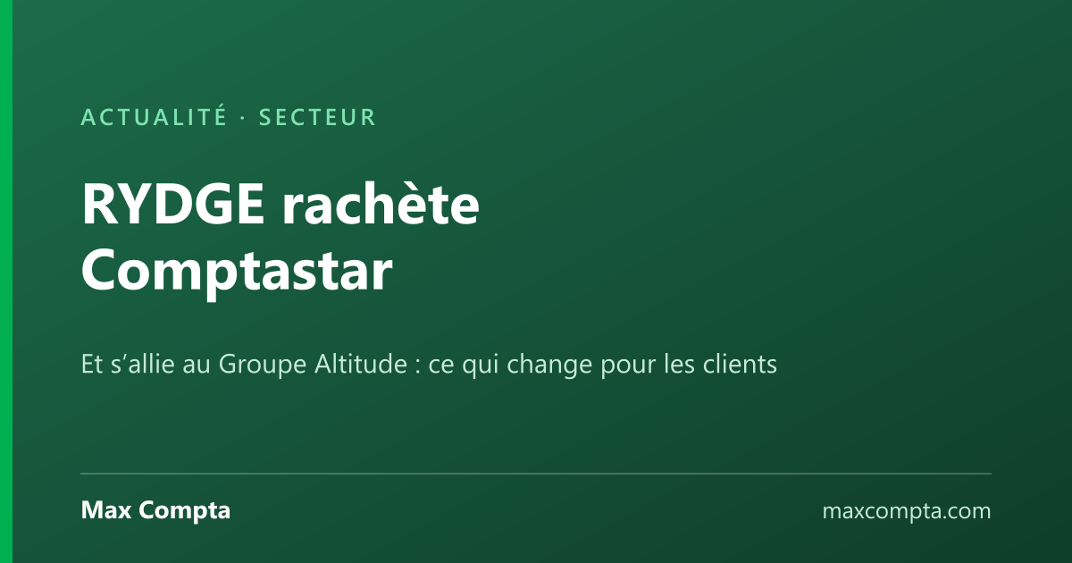 RYDGE rachète Comptastar et s’allie à Altitude : ce qui change - Max Compta