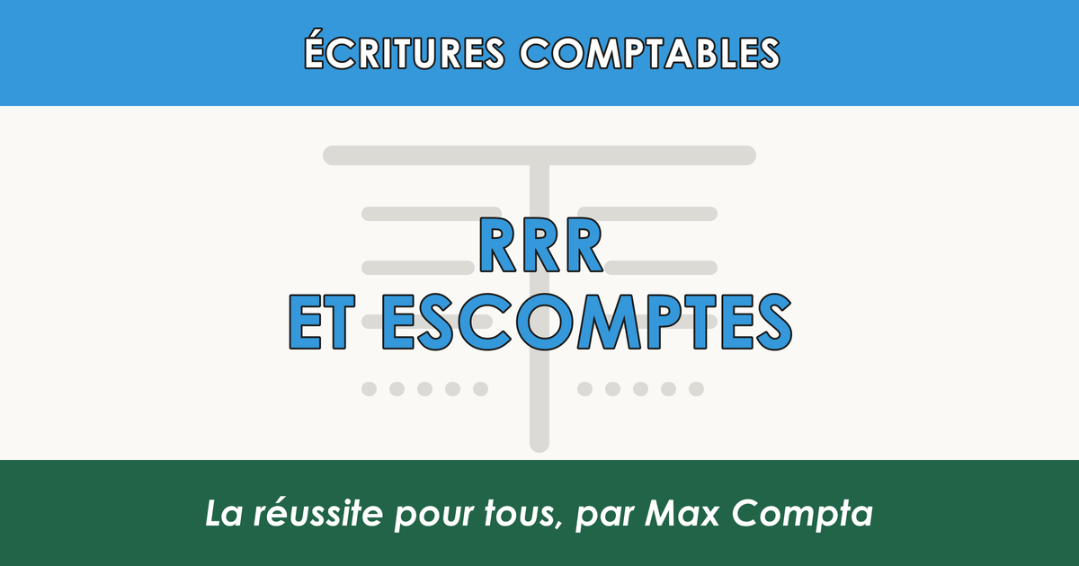 RRR rabais remise escompte 665 765 - Max Compta