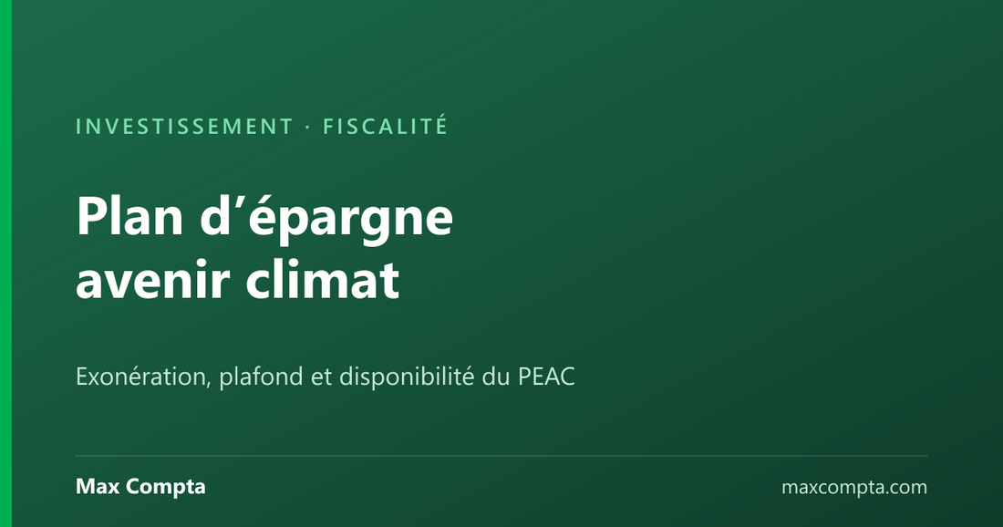 Plan d’épargne avenir climat, la fiscalité du PEAC, Max Compta