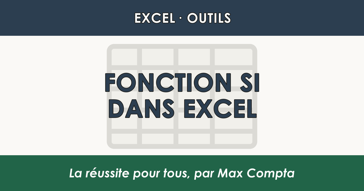 Tutoriel fonction SI Excel : syntaxe et exemples - Max Compta