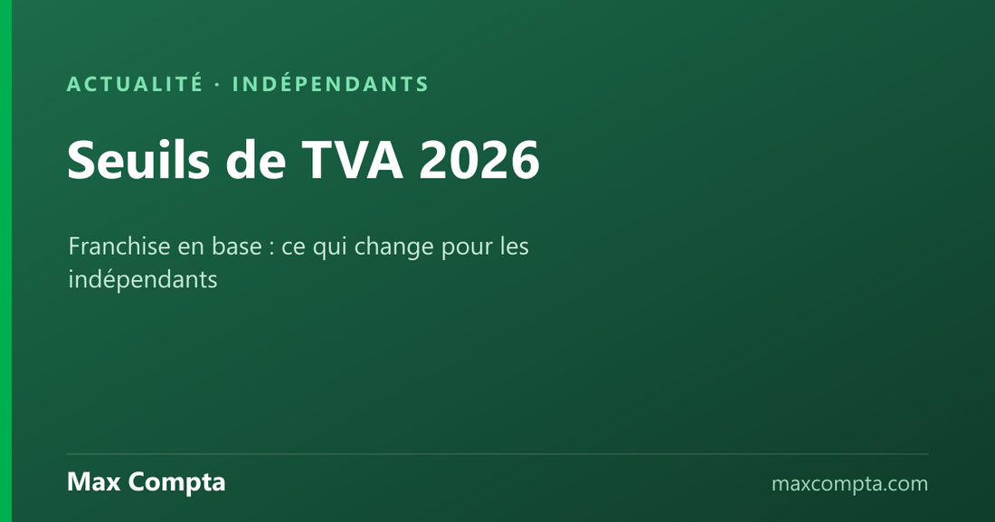 Seuils de TVA et franchise en base 2026 pour les indépendants — Max Compta
