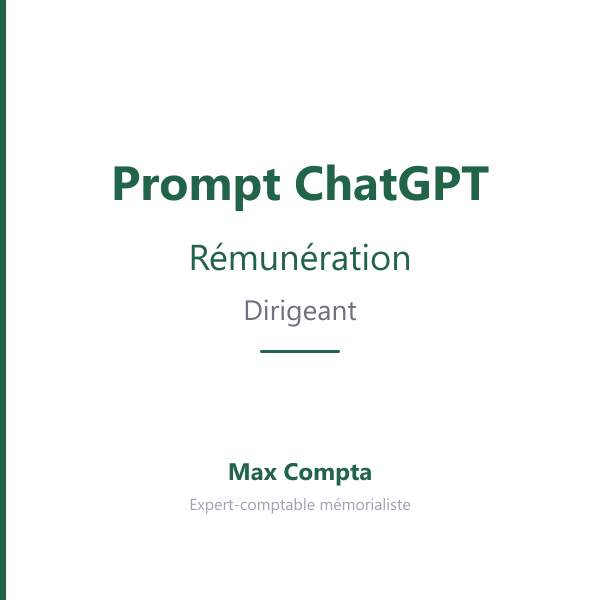 Prompt ChatGPT rémunération dirigeant : salaire vs dividendes - Max Compta