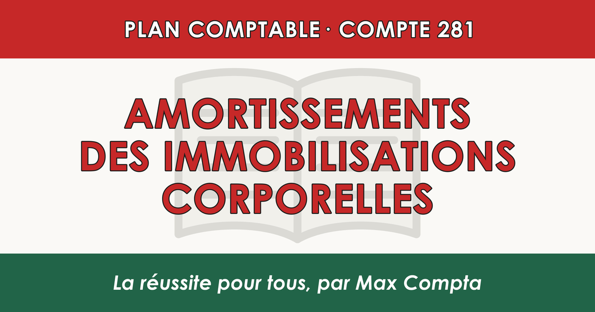 Compte 281 Amortissements des immobilisations corporelles - PCG classe 2 immobilisations - écriture comptable