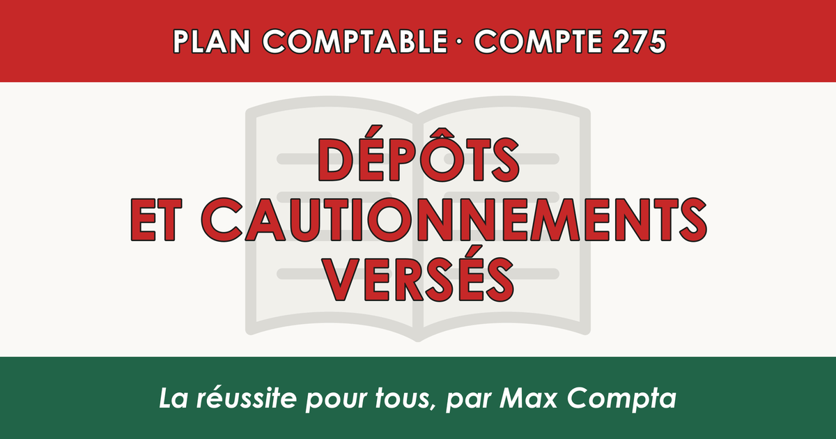 Compte 275 Depots et cautionnements verses - PCG classe 2 immobilisations - écriture comptable