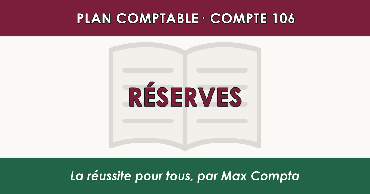 Compte 106 Reserves - plan comptable général PCG classe 1 comptes de capitaux - écriture comptable solde créditeur