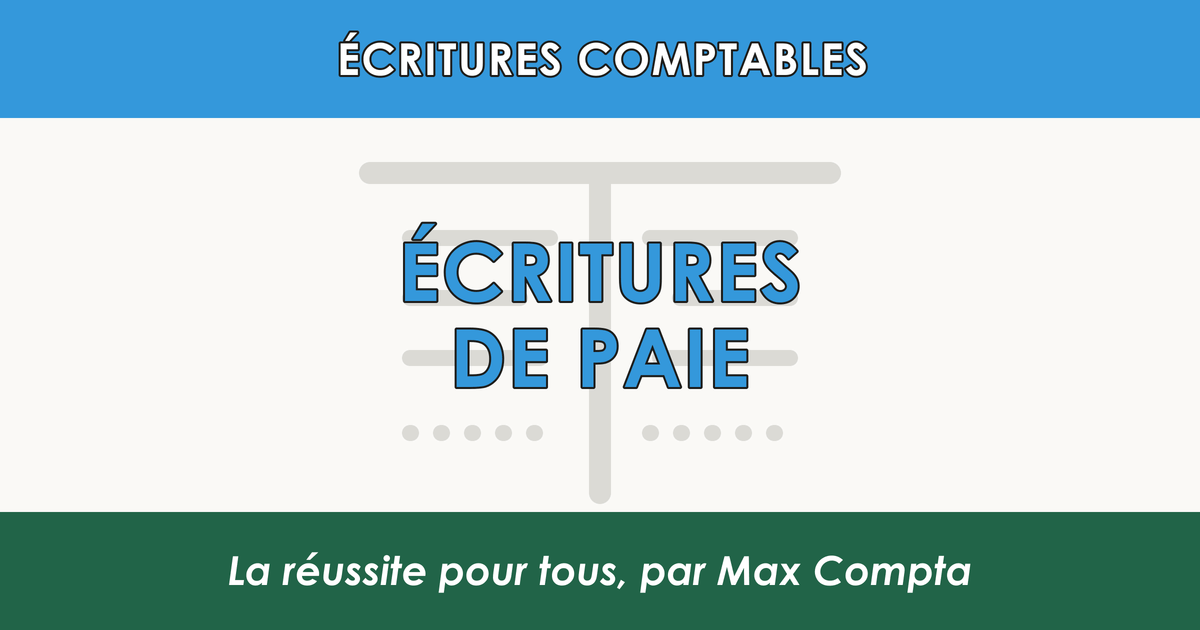 Ecriture paie salaire cotisations 641 421 - Max Compta