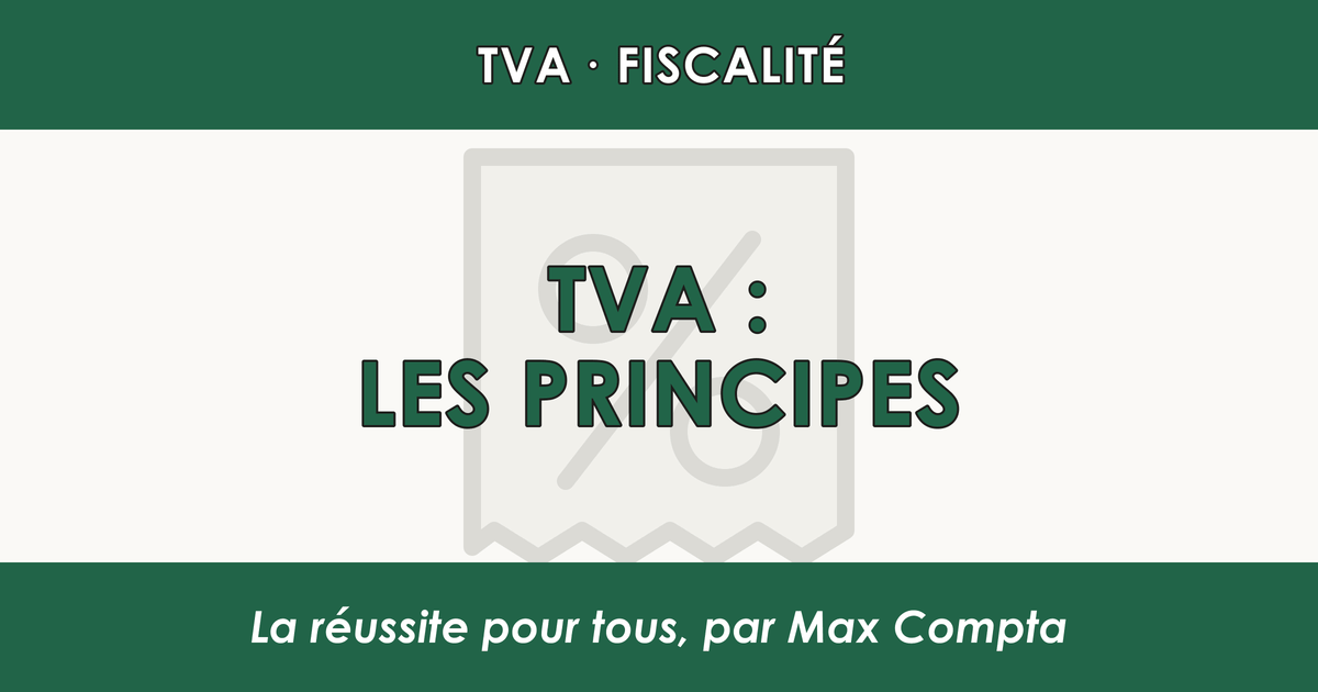 TVA principes et fonctionnement : guide débutant - Max Compta