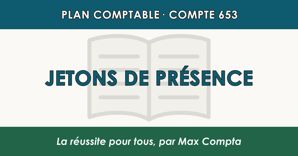 Compte 653 Jetons de presence - plan comptable général PCG classe 6 charges - écriture comptable débité, solde débiteur
