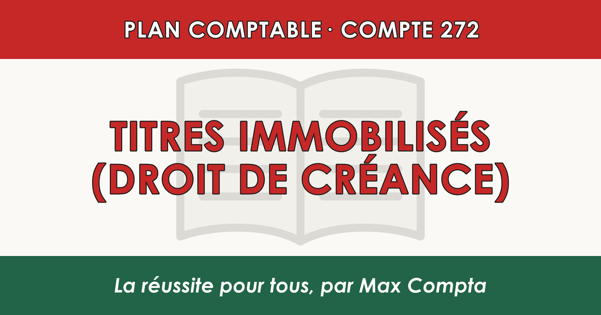 Compte 272 Titres immobilises (droit de creance) - PCG classe 2 immobilisations - écriture comptable