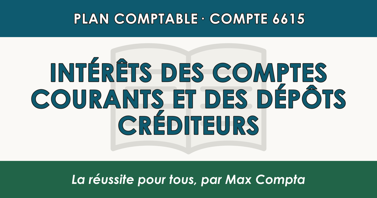 Compte 6615 Interets des comptes courants et des depots crediteurs - PCG classe 6 charges - écriture comptable