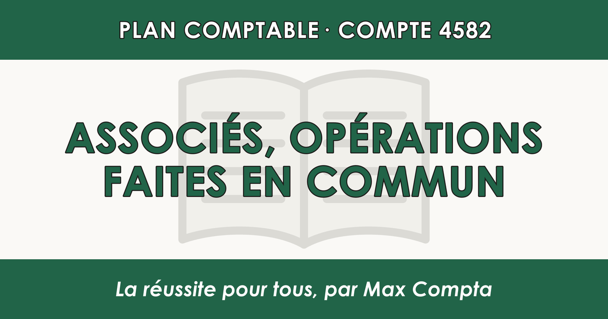 Compte 4582 Associes - Operations faites en commun (transferts) - PCG classe 4 comptes de tiers - écriture comptable