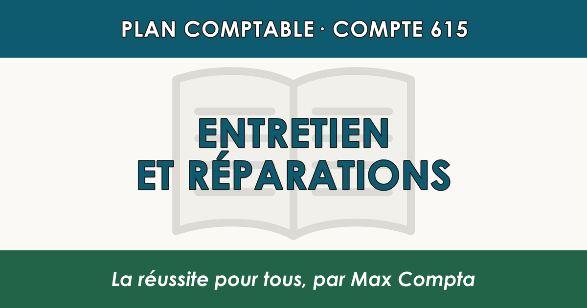 Compte 615 Entretien et reparations - plan comptable général PCG classe 6 charges - écriture comptable débité, solde débiteur