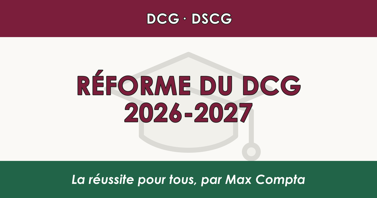 Réforme DCG 2026 2027 nouveaux programmes changements - Max Compta