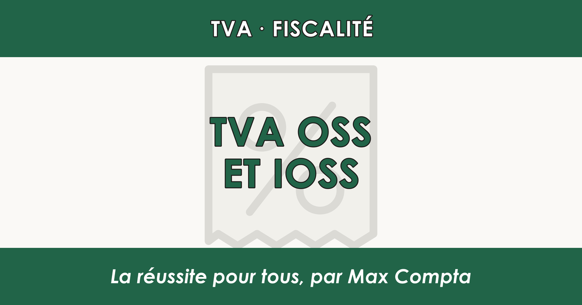 TVA OSS et IOSS : guide e-commerce ventes en ligne UE - Max Compta