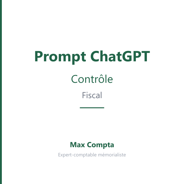 Prompt ChatGPT contrôle fiscal : préparation complète - Max Compta